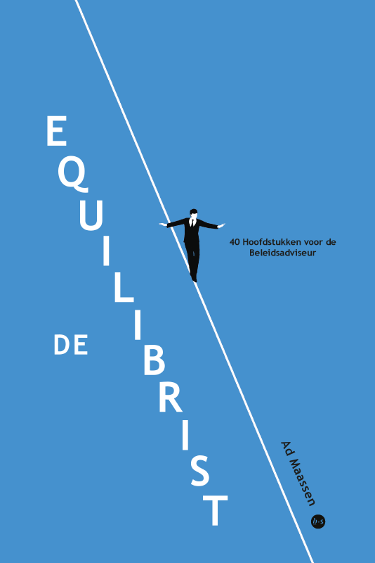 De Equilibrist - 40 hoofdstukken voor de beleidsadviseur door Ad Maassen